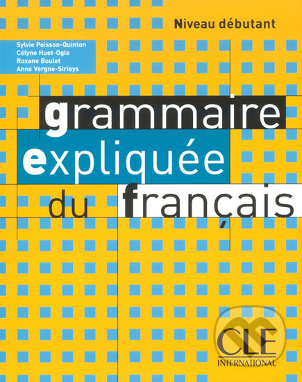 Grammaire expliquée - Sylvie Poisson-Quinton, Cle International, 2008