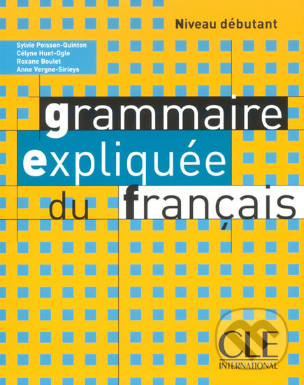 Levně Grammaire expliquée (Débutant Livre de l´éleve) - Sylvie Poisson-Quinton - kniha z kategorie Jazykové učebnice a slovníky