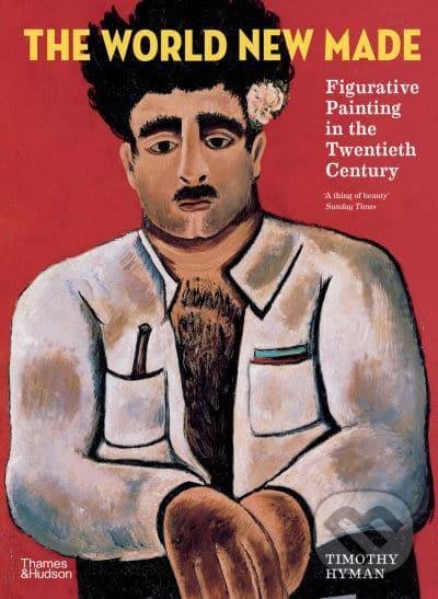 Levně The World New Made (Figurative Painting in the Twentieth Century) - kniha z kategorie Dejiny umenia