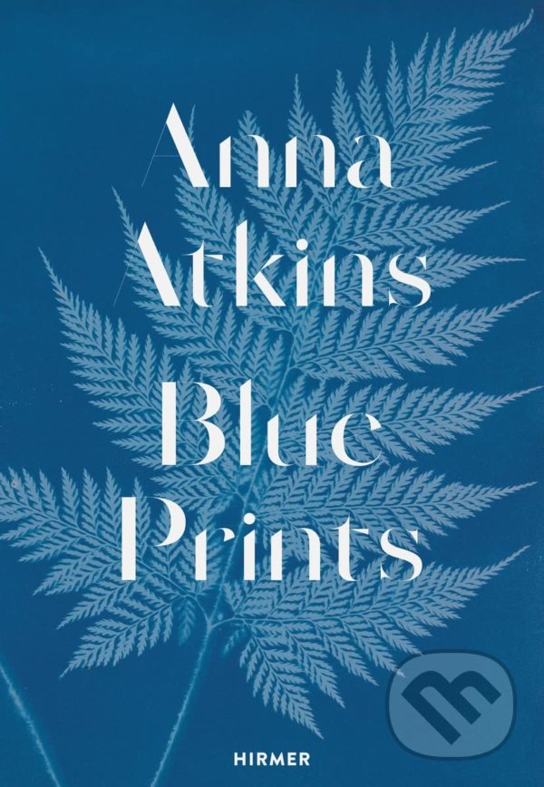Levně Anna Atkins: Blue Prints - Rolf Sachsse - kniha z kategorie Fotografie