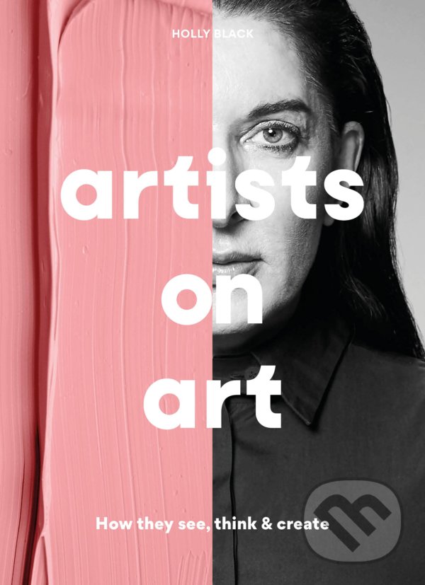 Levně Artists on Art (How They See, Think & Create) - Holly Black - kniha z kategorie Umenie, dizajn a architektúra