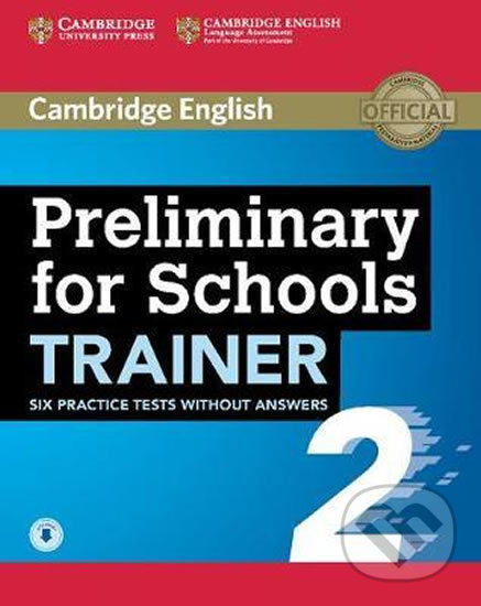 Levně Preliminary for Schools Trainer 2 Six Practice Tests without Answers with Audio - kniha z kategorie Jazykové učebnice a slovníky