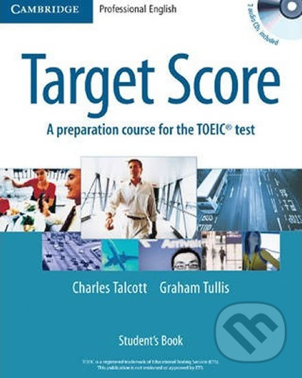 Kniha Target Score Student´s Book with 2 Audio CDs and Test Booklet with Audio CD : A Preparation Course for the TOEIC Test
