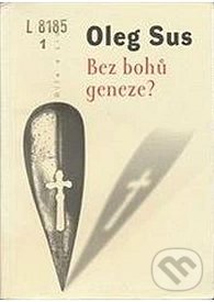 Levně Bez bohů geneze? - Oleg Sus - kniha z kategorie Eseje, úvahy a glosy