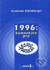 Levně 1996: komentáře pro Radio Proglas - František Schildberger - kniha z kategorie Eseje, úvahy a glosy