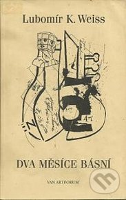 Levně Dva měsíce básní - Lubomír K. Weiss - kniha z kategorie Poézia