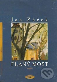Kniha: Planý most (Jan Žáček). Votobia, 1999