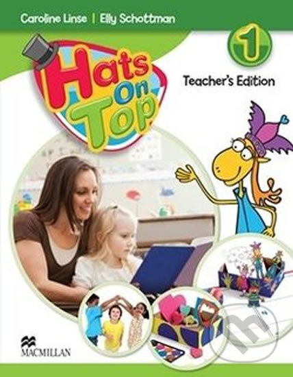 Kniha: Hats on Top 1: Teacher´s Edition & Webcode Pack (Elly Schottman a Caroline Linse). MacMillan, 2013