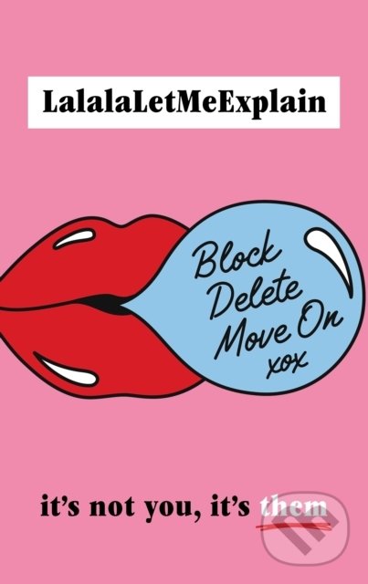 Levně Block, Delete, Move On (It's not you, it's them) - LalalaLetMeExplain - kniha z kategorie Zdravie a životný štýl
