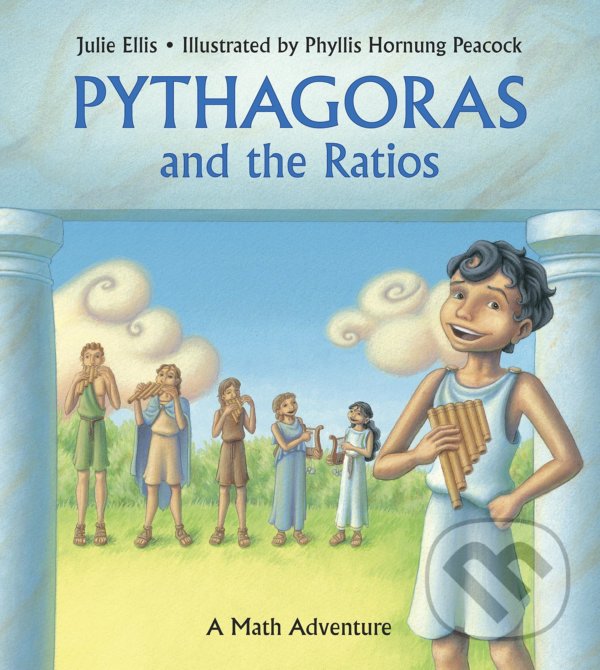 Levně Pythagoras and the Ratios (A Math Adventure) - Julie Ellis, Phyllis Hornung Peacock (ilustrátor) - kniha z kategorie Naučné knihy