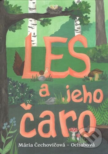 Levně Les a jeho čaro - Mária Čechovičová-Ochabová - kniha z kategorie Beletria