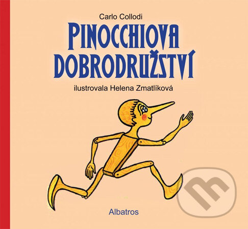 Pinocchiova dobrodružství - Carlo Collodi, Helena Zmatlíková, Albatros CZ, 2013