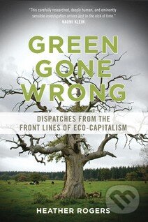 Levně Green Gone Wrong (Dispatches from the Front Lines of Eco-Capitalism) - kniha z kategorie Odborné a náučné