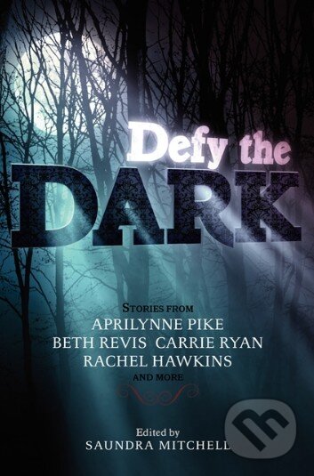 Levně Defy the Dark - Saundra Mitchell, Rachel Hawkins a kol. - kniha z kategorie Beletria