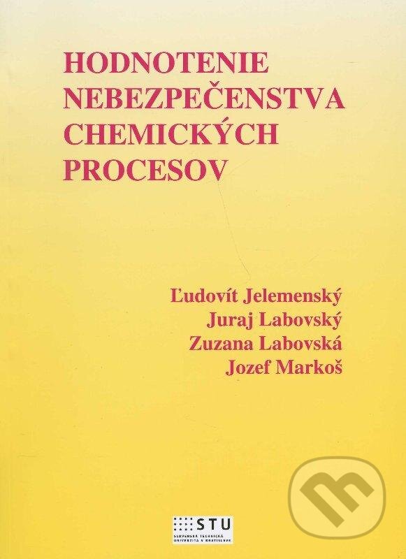 Hodnotenie nebezpečenstva chemických procesov - Ľudovít Jelemenský, Juraj Labovský, Zuzana Labovská, STU, 2012