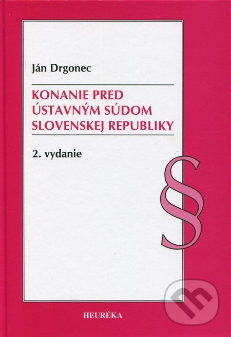 Levně Konanie pred Ústavným súdom Slovenskej republiky - Ján Drgonec - kniha z kategorie Ústavné právo