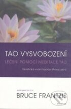 Levně Tao vysvobození (Léčení pomocí meditace tao, Taoistická vodní tradice Mistra Lao-c´) - kniha z kategorie Taoizmus