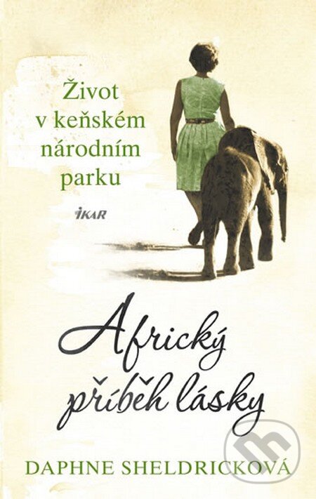 Africký příběh lásky - Daphne Sheldricková, Ikar CZ, 2013