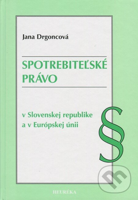 Levně Spotrebiteľské právo (v Slovenskej republike a v Európskej) - kniha z kategorie Obchod