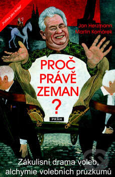 Levně Proč právě Zeman? (Zákulisní drama voleb, alchymie volebních průzkumů) - kniha z kategorie História