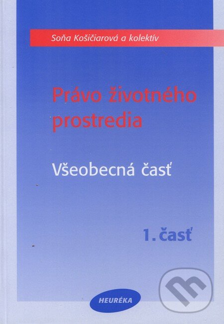 Právo životného prostredia - Soňa Košičiarová a kol., Heuréka, 2002