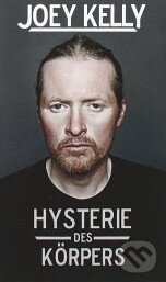 Levně Hysterie des Körpers - Joey Kelly