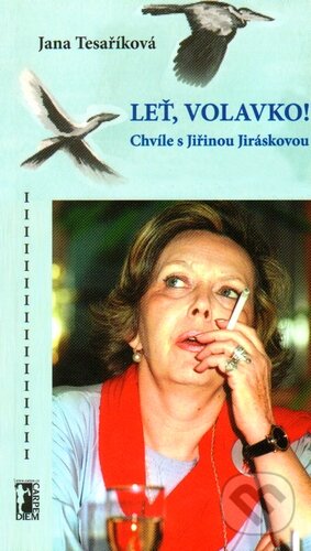 Levně Leť volavko! (Chvíle s Jiřinou Jiráskovou) - Jana Tesaříková - kniha z kategorie Reportáže a publicistika
