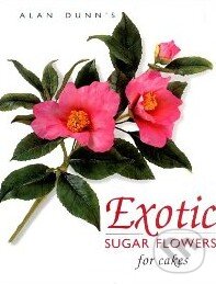 Levně Exotic Sugar Flowers for Cakes - Alan Dunn - kniha z kategorie Kuchárky
