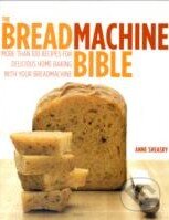 Levně The Breadmachine Bible (More Than 100 Recipes for Delicious Home Baking with Your Breadmachine) - kniha z kategorie Podľa úpravy