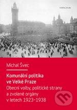 Levně Komunální politika ve Velké Praze - Michal Švec - kniha z kategorie Ústavné právo
