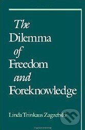 Levně The Dilemma of Freedom and Foreknowledge - Linda Trinkaus Zagzebski - kniha z kategorie Filozofia