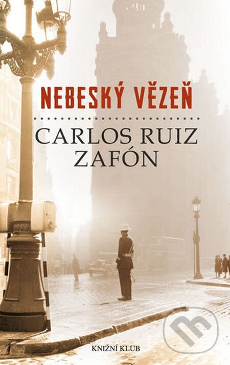 Nebeský vězeň - Carlos Ruiz Zafón, Knižní klub, 2013