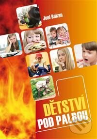 Levně Dětství pod palbou - Joel Bakan - kniha z kategorie Psychológia