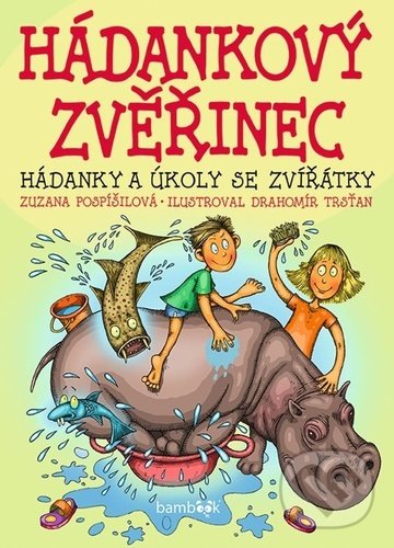 Levně Hádankový zvěřinec (Hádanky a úkoly se zvířátky) - Zuzana Pospíšilová, Drahomír Trsťan (ilustrátor) - kniha z kategorie Hádanky a riekanky