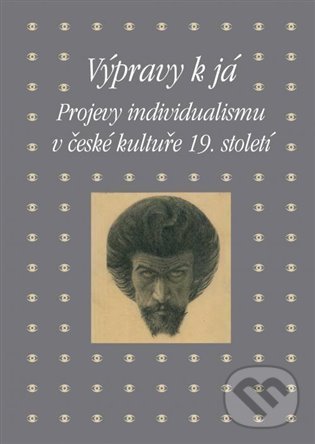 Levně Výpravy k já (Projevy individualismu v české kultuře 19. století) - kniha z kategorie História