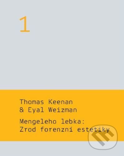Levně Mengeleho lebka: Zrod forenzní estetiky - Thomas Keenan, Eyal Weizman - kniha z kategorie Trestné právo