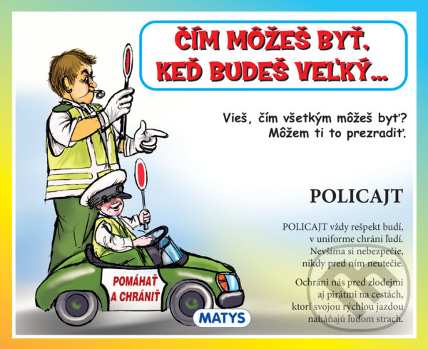 Levně Čím môžeš byť, keď budeš veľký... (Vieš, čím všetkým môžeš byť? Môžem ti to prezradiť.) - kniha z kategorie Beletria