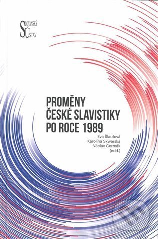 Levně Proměny české slavistiky po roce 1989 - Václav Čermák, Karolína Skwarska, Eva Šlaufová a kolektív - kniha z kategorie Štúdie