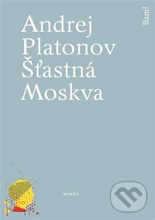 Kniha: Šťastná Moskva (Andrej Platonov). Baobab, 2022
