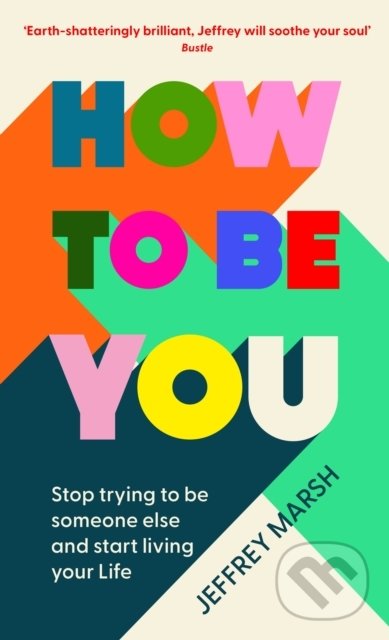 Levně How to Be You (Stop trying to be someone else and start living your life) - kniha z kategorie Motivácia a sebarozvoj