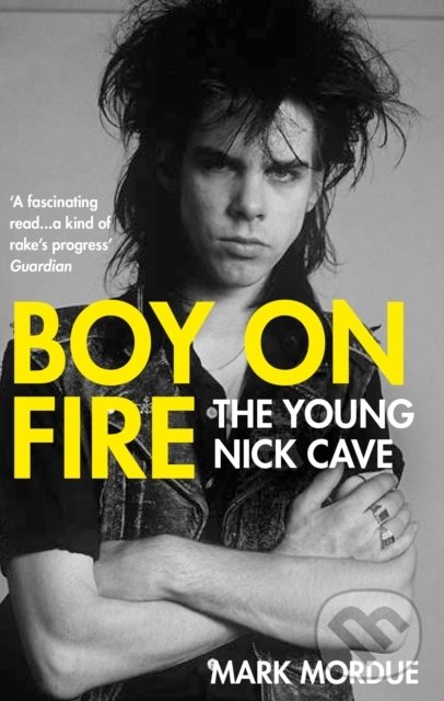 Levně Boy on Fire (The Young Nick Cave) - Mark Mordue - kniha z kategorie Hudba