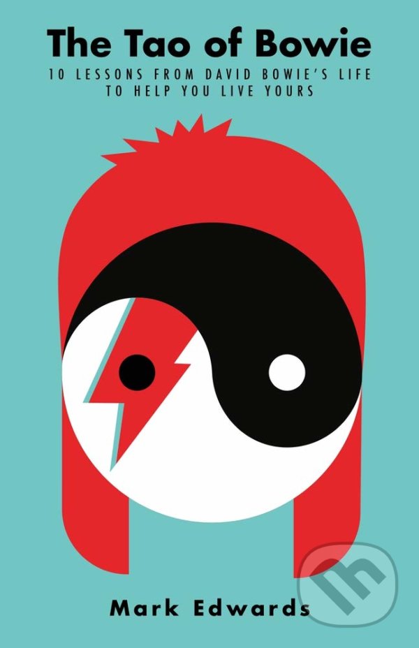 Levně The Tao of Bowie (10 Lessons from David Bowie's Life to Help You Live Yours) - kniha z kategorie Odborné a náučné