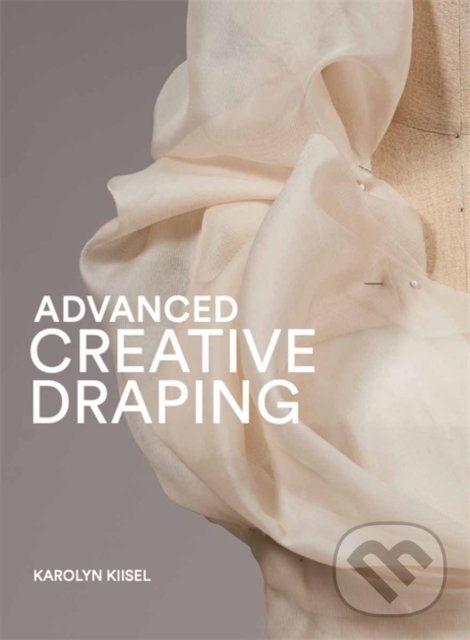 Levně Advanced Creative Draping - Karolyn Kiisel - kniha z kategorie Móda