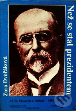 Levně Než se stal prezidentem (T.G. Masaryk a realisté, 1882-1918) - kniha z kategorie Životopisy