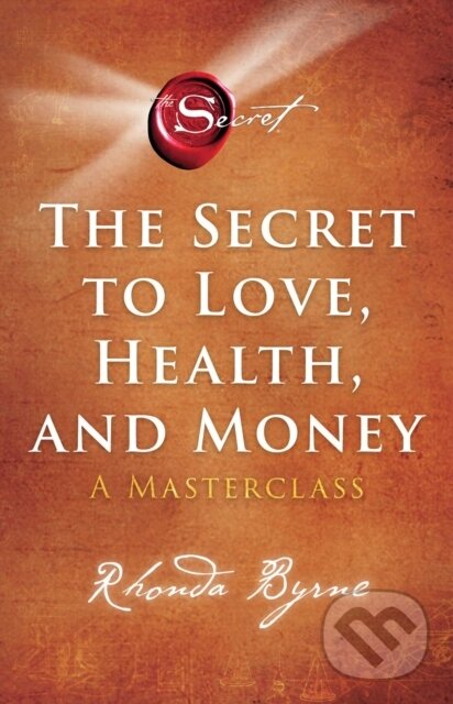 E-kniha: The Secret to Love, Health, and Money (Rhonda Byrne). Atria Books, 2022
