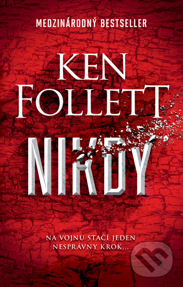 Levně Nikdy (Na vojnu stačí jeden nesprávny krok...) - Ken Follett - kniha z kategorie Spoločenská beletria