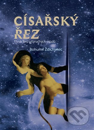Levně Císařský řez (Třináctero příznačných osudů) - Bohumil Ždichynec, Martin Došek (ilustrátor) - kniha z kategorie Eseje, úvahy a glosy