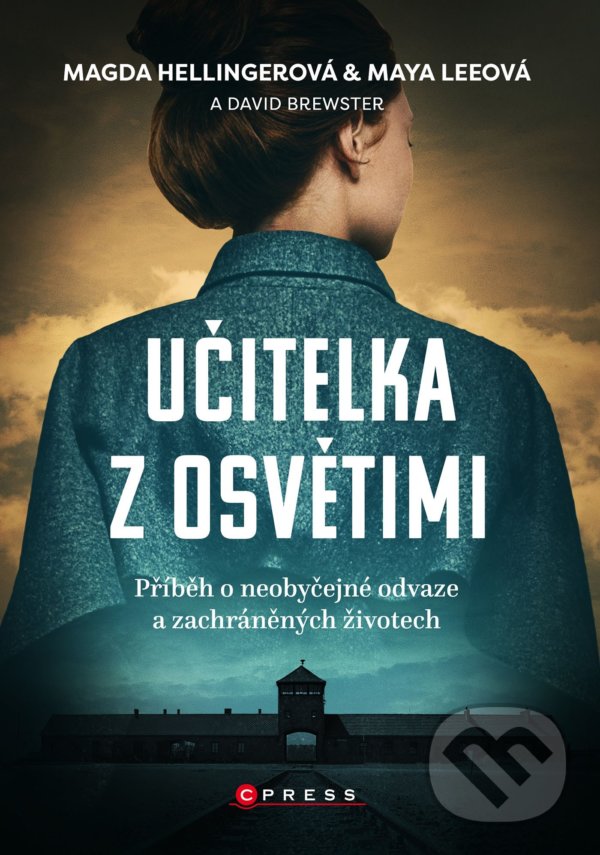Levně Učitelka z Osvětimi (Příběh o neobyčejné odvaze a zachráněných životech) - kniha z kategorie Beletria
