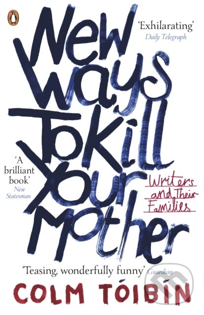 E-kniha: New Ways to Kill Your Mother (Colm Tóibín). Penguin Books, 2012