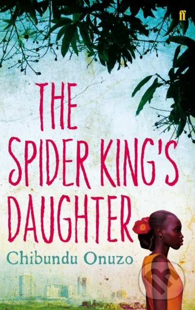 E-kniha: The Spider King's Daughter (Chibundu Onuzo). Faber and Faber, 2012